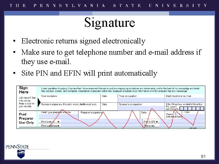 Signature • Electronic returns signed electronically • Make sure to get telephone number and Signature • Electronic returns signed electronically • Make sure to get telephone number and