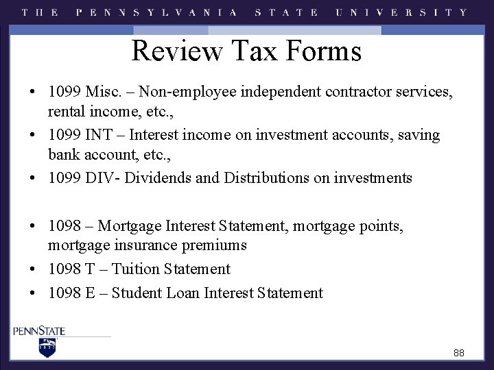 Review Tax Forms • 1099 Misc. – Non-employee independent contractor services, rental income, etc. Review Tax Forms • 1099 Misc. – Non-employee independent contractor services, rental income, etc.
