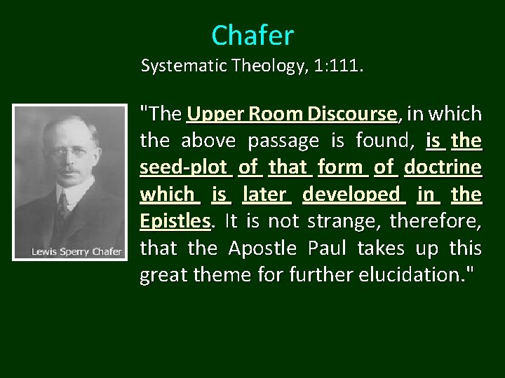 Chafer Systematic Theology, 1: 111. "The Upper Room Discourse, in which the above passage