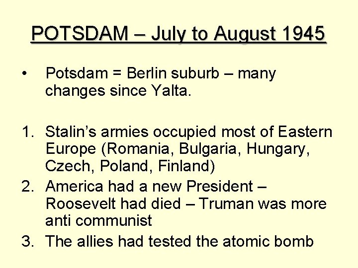 POTSDAM – July to August 1945 • Potsdam = Berlin suburb – many changes POTSDAM – July to August 1945 • Potsdam = Berlin suburb – many changes