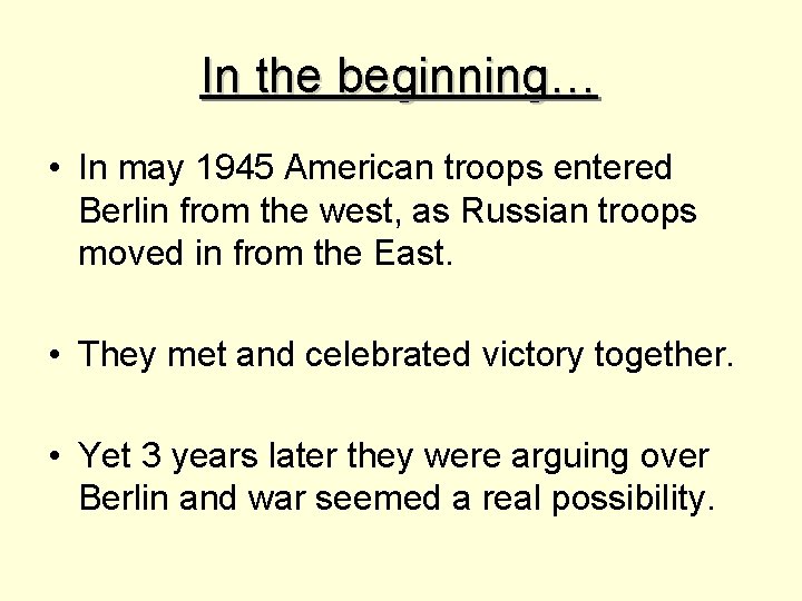 In the beginning… • In may 1945 American troops entered Berlin from the west,