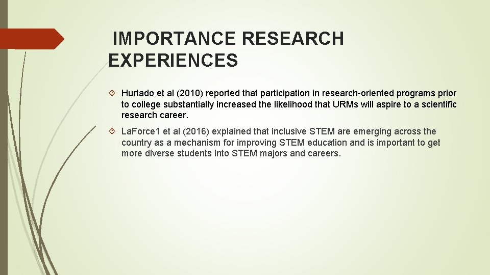 IMPORTANCE RESEARCH EXPERIENCES Hurtado et al (2010) reported that participation in research-oriented programs prior