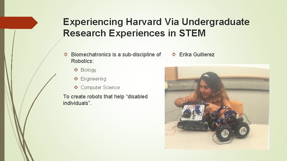 Experiencing Harvard Via Undergraduate Research Experiences in STEM Biomechatronics is a sub-discipline of Robotics: