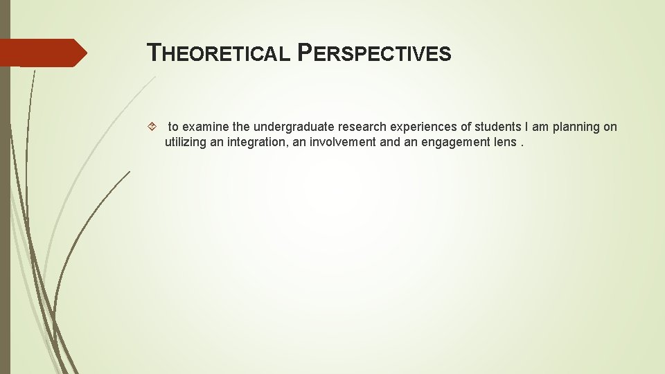 THEORETICAL PERSPECTIVES to examine the undergraduate research experiences of students I am planning on