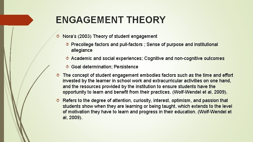 ENGAGEMENT THEORY Nora’s (2003) Theory of student engagement Precollege factors and pull-factors ; Sense