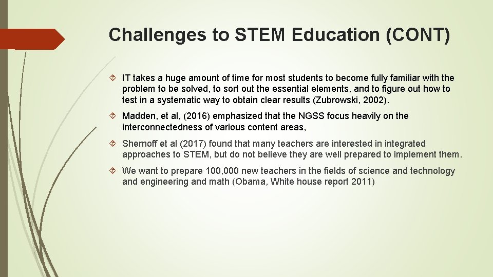 Challenges to STEM Education (CONT) IT takes a huge amount of time for most