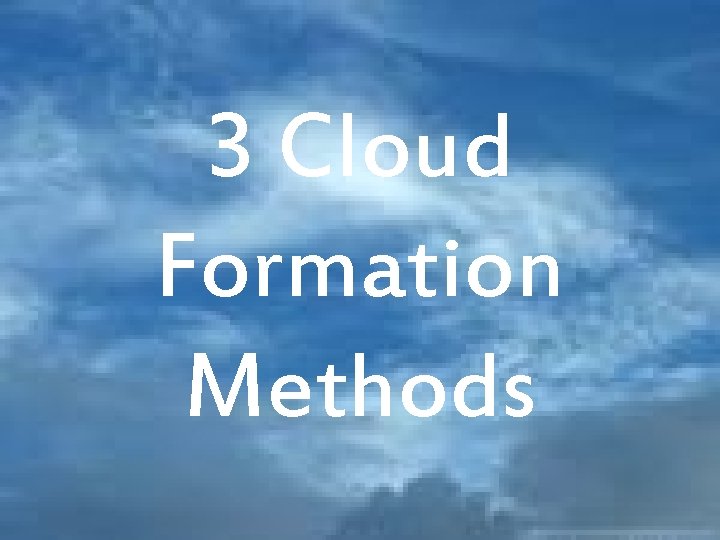 3 Cloud Formation Methods 