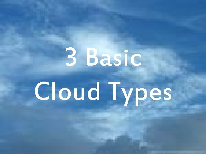 3 Basic Cloud Types 