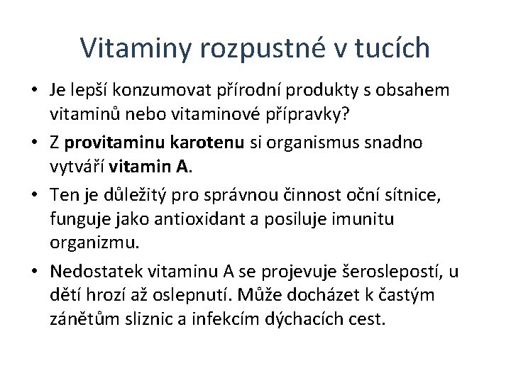 Vitaminy rozpustné v tucích • Je lepší konzumovat přírodní produkty s obsahem vitaminů nebo Vitaminy rozpustné v tucích • Je lepší konzumovat přírodní produkty s obsahem vitaminů nebo
