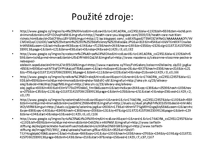 Použité zdroje: • • • http: //www. google. cz/imgres? q=k%C 5%99 ivice&hl=cs&sa=X&rlz=1 W 1 Použité zdroje: • • • http: //www. google. cz/imgres? q=k%C 5%99 ivice&hl=cs&sa=X&rlz=1 W 1