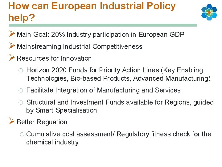 How can European Industrial Policy help? Ø Main Goal: 20% Industry participation in European
