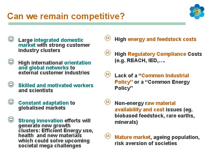Can we remain competitive? J J Large integrated domestic market with strong customer industry