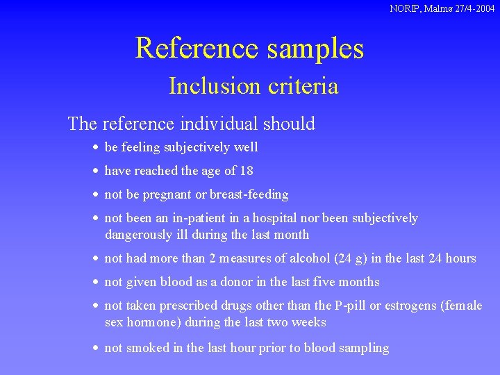 NORIP, Malmø 27/4 -2004 Reference samples Inclusion criteria The reference individual should · be