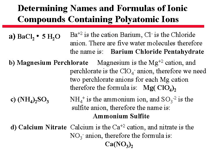Determining Names and Formulas of Ionic Compounds Containing Polyatomic Ions a) Ba. Cl 2 Determining Names and Formulas of Ionic Compounds Containing Polyatomic Ions a) Ba. Cl 2