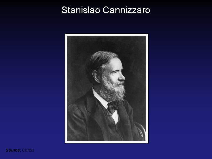 Stanislao Cannizzaro Source: Corbis Stanislao Cannizzaro Source: Corbis