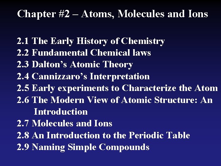 Chapter #2 – Atoms, Molecules and Ions 2. 1 The Early History of Chemistry Chapter #2 – Atoms, Molecules and Ions 2. 1 The Early History of Chemistry