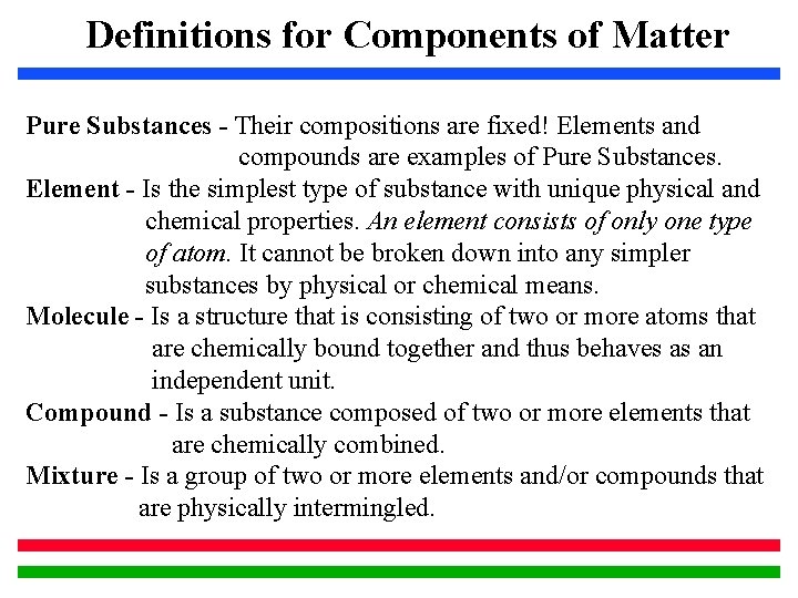 Definitions for Components of Matter Pure Substances - Their compositions are fixed! Elements and Definitions for Components of Matter Pure Substances - Their compositions are fixed! Elements and