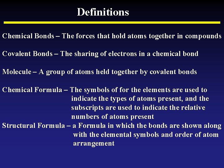 Definitions Chemical Bonds – The forces that hold atoms together in compounds Covalent Bonds Definitions Chemical Bonds – The forces that hold atoms together in compounds Covalent Bonds