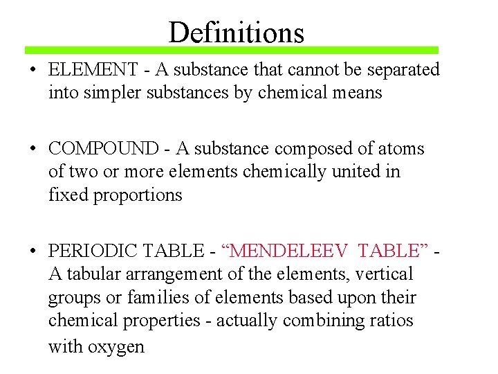 Definitions • ELEMENT - A substance that cannot be separated into simpler substances by Definitions • ELEMENT - A substance that cannot be separated into simpler substances by