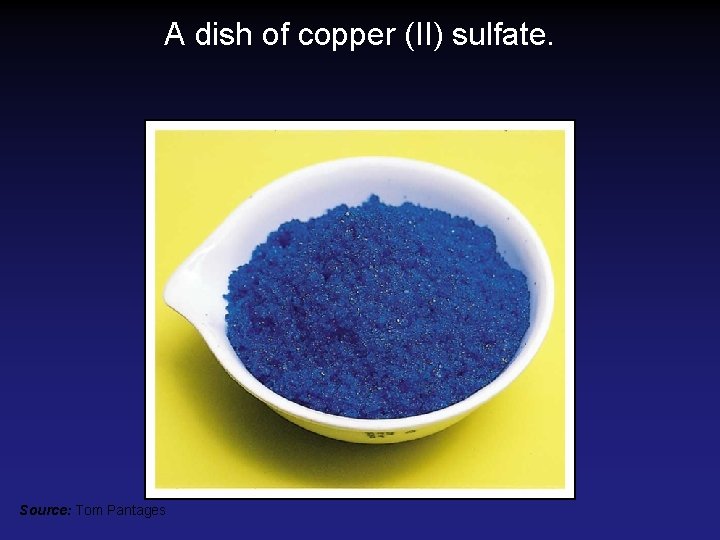 A dish of copper (II) sulfate. Source: Tom Pantages A dish of copper (II) sulfate. Source: Tom Pantages