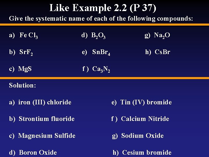 Like Example 2. 2 (P 37) Give the systematic name of each of the Like Example 2. 2 (P 37) Give the systematic name of each of the