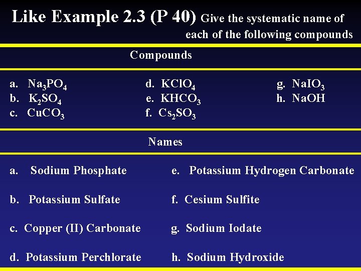 Like Example 2. 3 (P 40) Give the systematic name of each of the Like Example 2. 3 (P 40) Give the systematic name of each of the