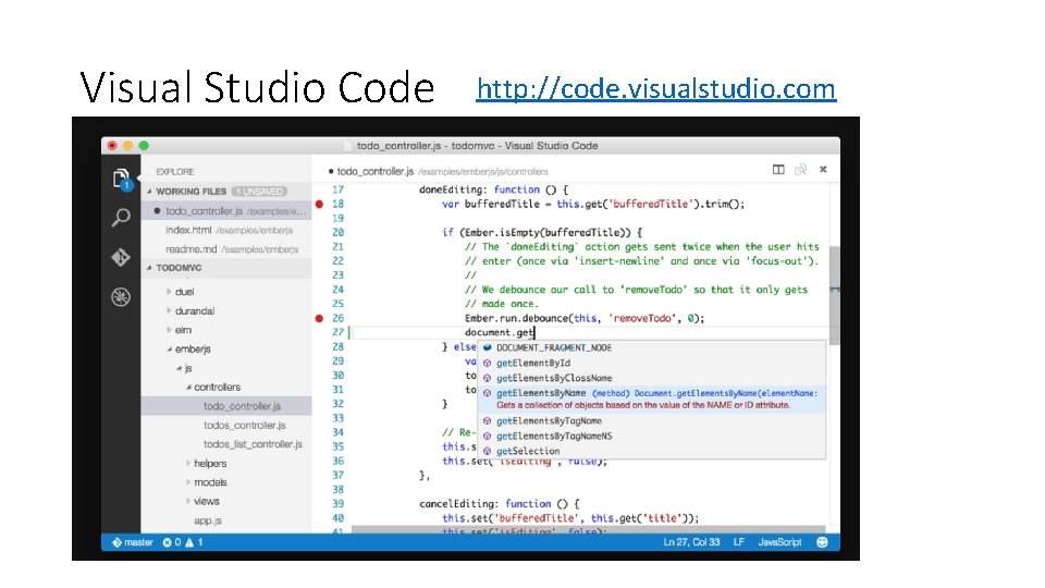 Visual Studio Code http: //code. visualstudio. com 