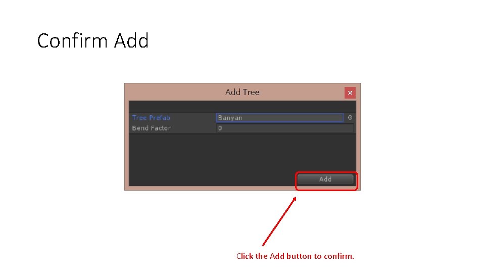 Confirm Add Click the Add button to confirm. 