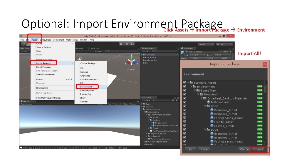 Optional: Import Environment Package Click Assets Import Package Environment Import All! 