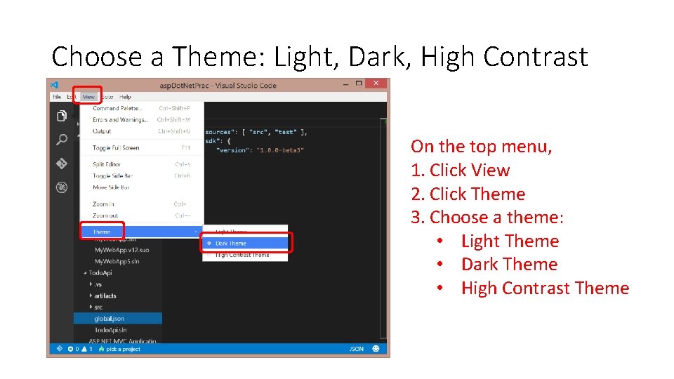 Choose a Theme: Light, Dark, High Contrast On the top menu, 1. Click View