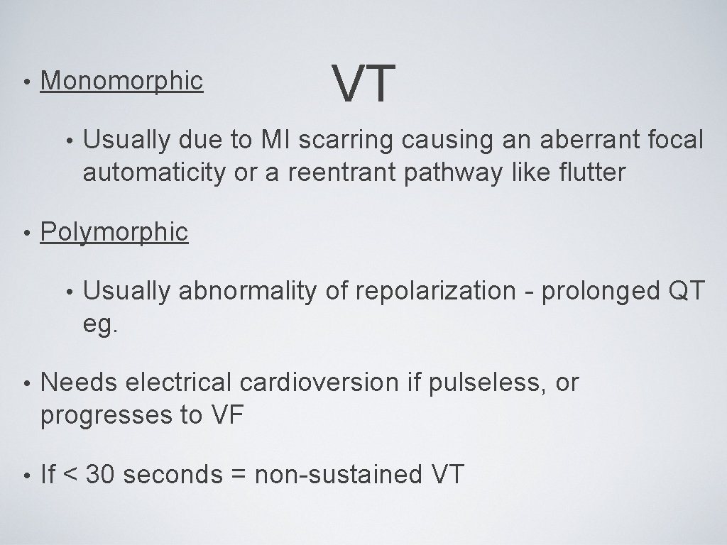  • Monomorphic • • VT Usually due to MI scarring causing an aberrant