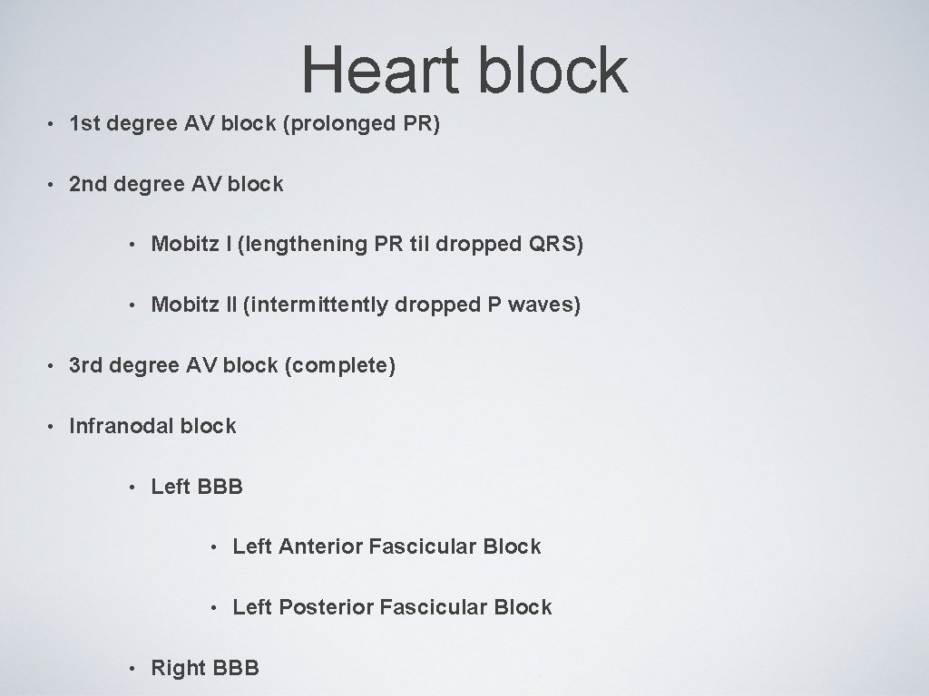 Heart block • 1 st degree AV block (prolonged PR) • 2 nd degree