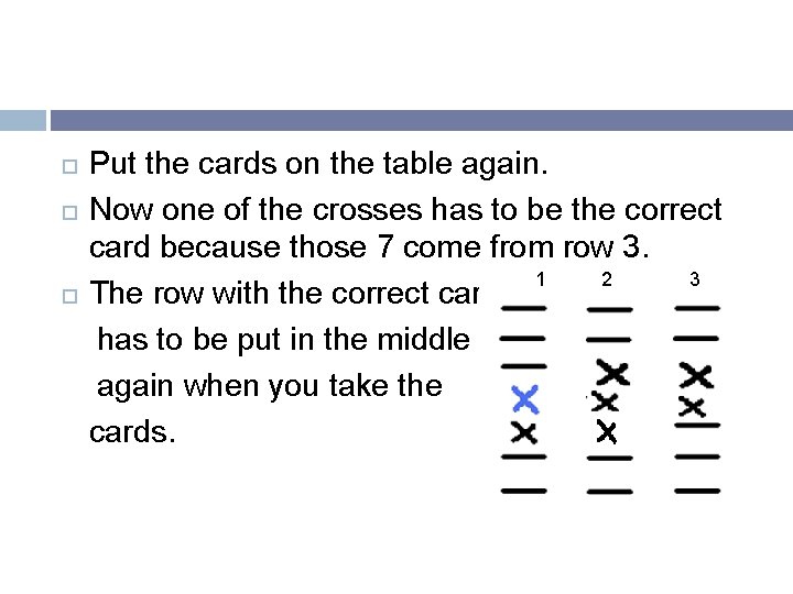  Put the cards on the table again. Now one of the crosses has