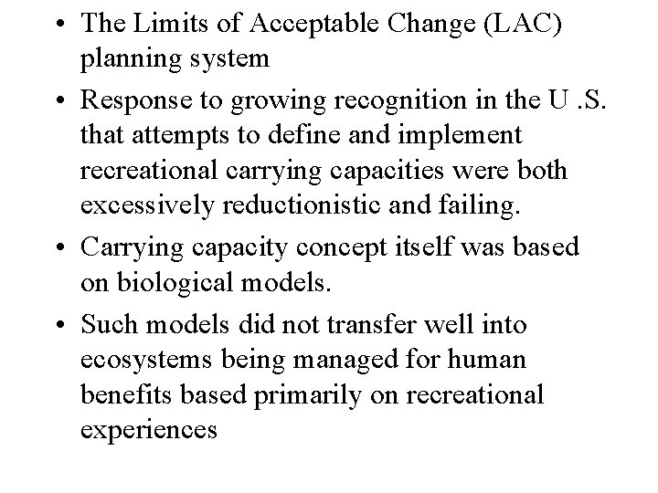  • The Limits of Acceptable Change (LAC) planning system • Response to growing