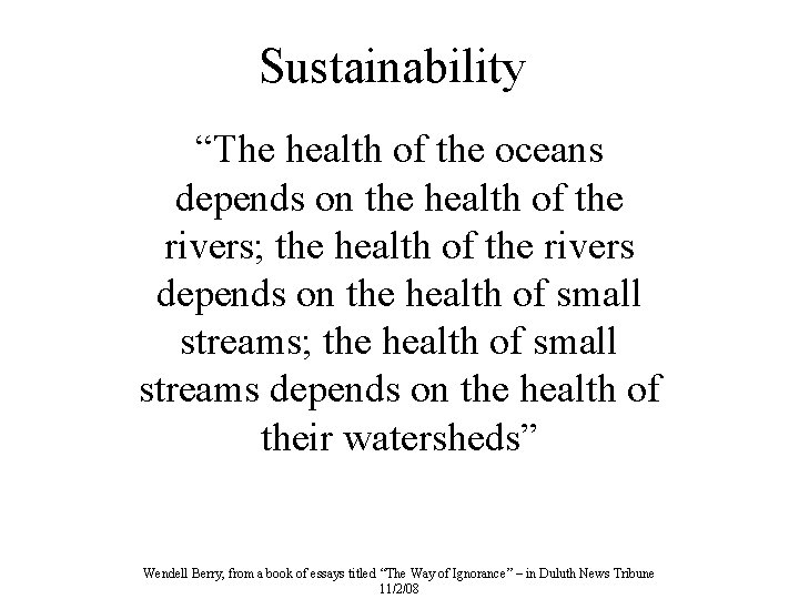 Sustainability “The health of the oceans depends on the health of the rivers; the