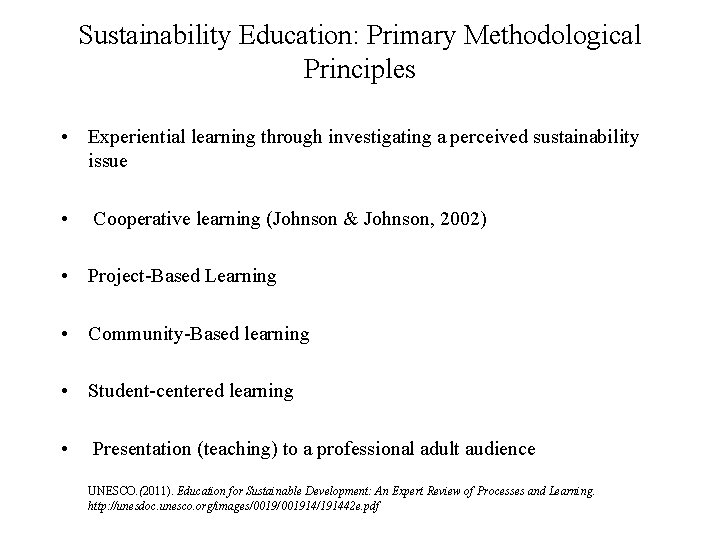 Sustainability Education: Primary Methodological Principles • Experiential learning through investigating a perceived sustainability issue