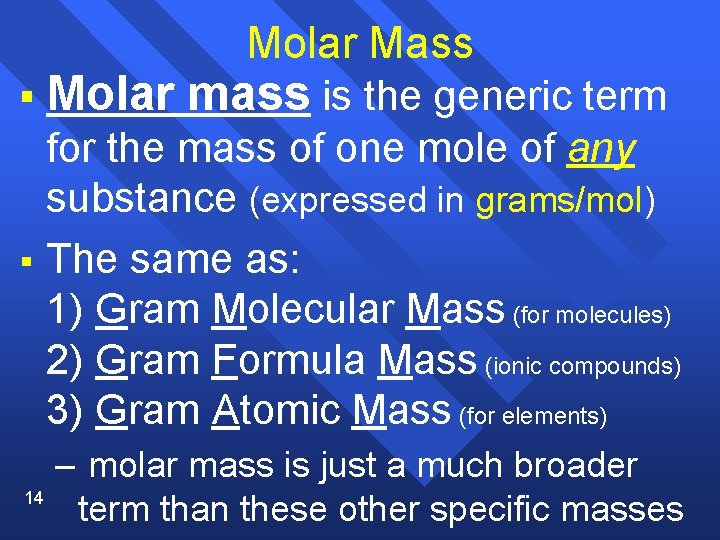 Molar Mass § Molar mass is the generic term for the mass of one