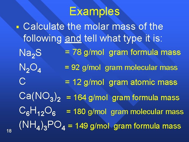 Examples Calculate the molar mass of the following and tell what type it is: