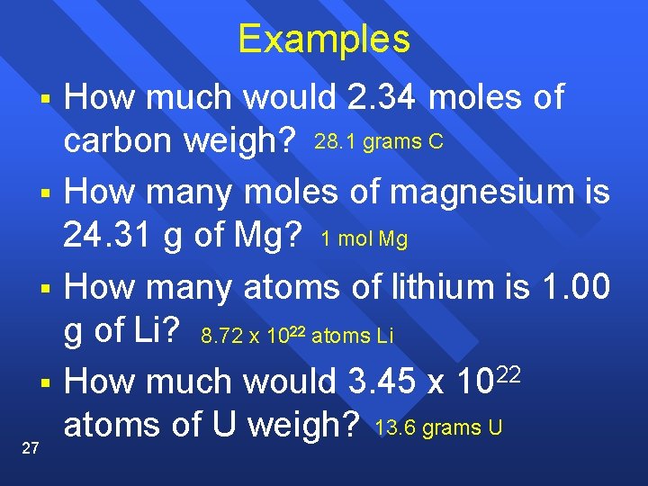 Examples § § § How much would 2. 34 moles of carbon weigh? 28.