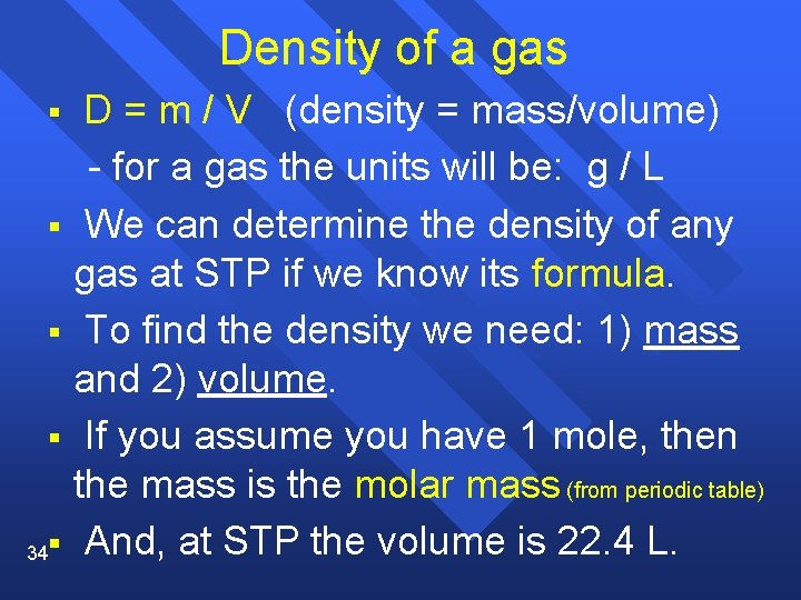 Density of a gas D = m / V (density = mass/volume) - for