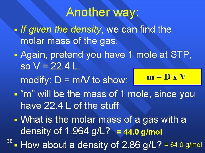 Another way: § § 36 § If given the density, we can find the