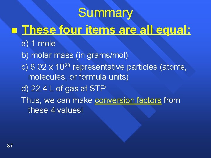 Summary n These four items are all equal: a) 1 mole b) molar mass