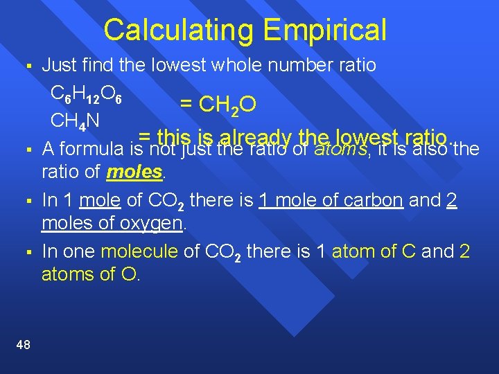 Calculating Empirical § § 48 Just find the lowest whole number ratio C 6