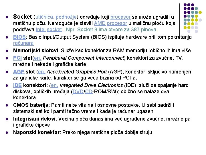 l l l l l Socket (utičnica, podnožje) određuje koji procesor se može ugraditi