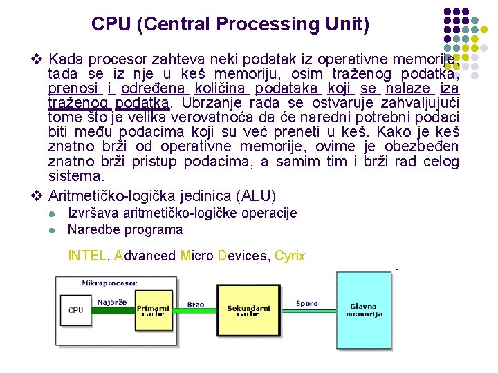 CPU (Central Processing Unit) v Kada procesor zahteva neki podatak iz operativne memorije, tada