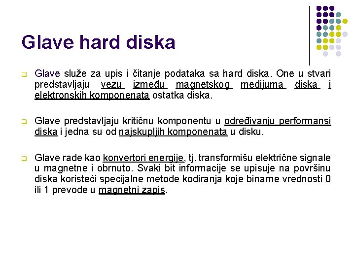 Glave hard diska q Glave služe za upis i čitanje podataka sa hard diska.