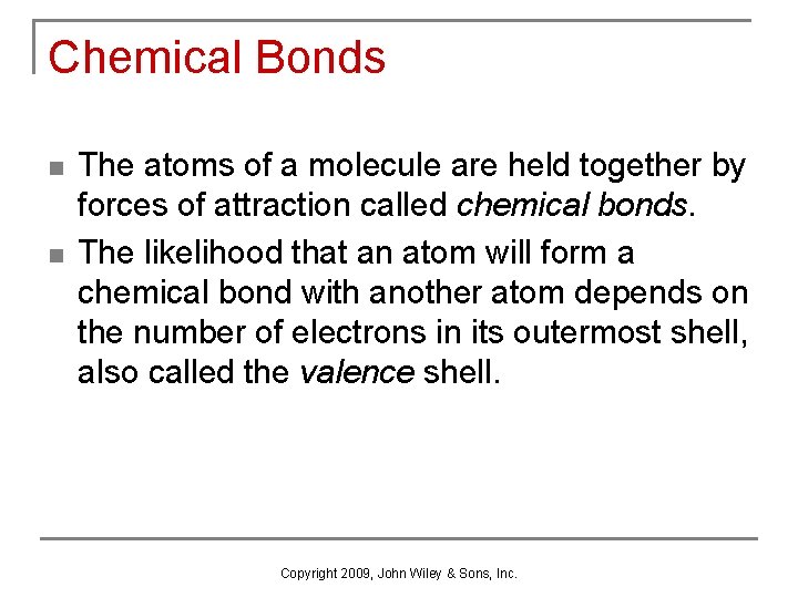Chemical Bonds n n The atoms of a molecule are held together by forces