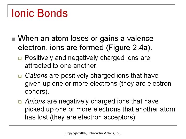 Ionic Bonds n When an atom loses or gains a valence electron, ions are