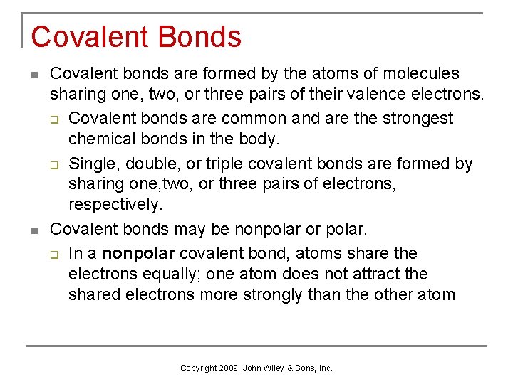 Covalent Bonds n n Covalent bonds are formed by the atoms of molecules sharing