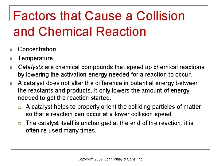 Factors that Cause a Collision and Chemical Reaction n n Concentration Temperature Catalysts are